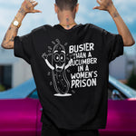 Busier Than A Cucumber In A Women's Prison T-shirt (backprint)