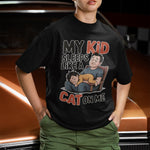 My Kid Sleeps Like a Cat. On Me T-shirt